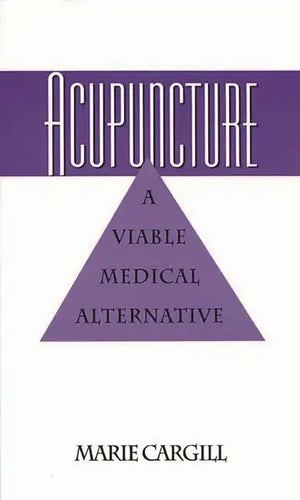 Acupuncture: A Viable Medical Alternative - Paperback