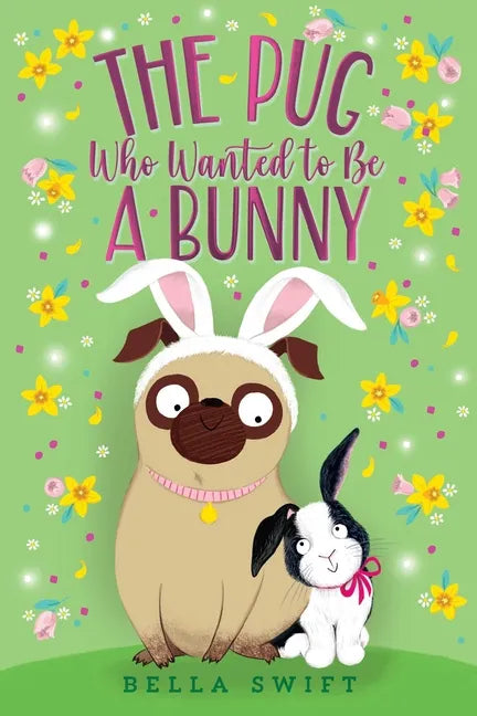 The Pug Who Wanted to Be a Bunny - Hardcover