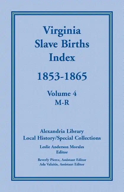 Virginia Slave Births Index, 1853-1865, Volume 4, M-R - Paperback