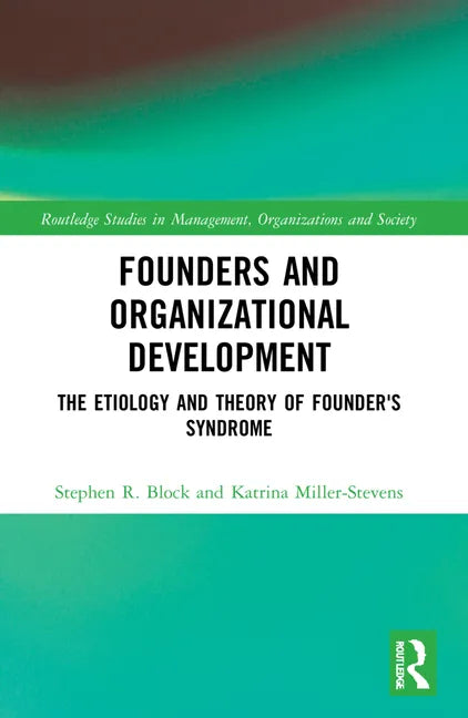 Founders and Organizational Development: The Etiology and Theory of Founder's Syndrome - Paperback