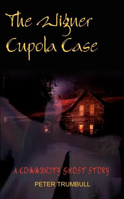 The Wigner Cupola Case: A Community Ghost Story - Paperback