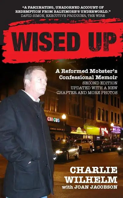 Wised Up: A Reformed Mobster's Confessional Memoir - Second Edition Updated With a New Chapter and More Photos - Paperback