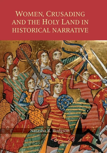 Women, Crusading and the Holy Land in Historical Narrative - Paperback