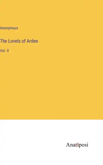 The Lovels of Arden: Vol. II - Hardcover