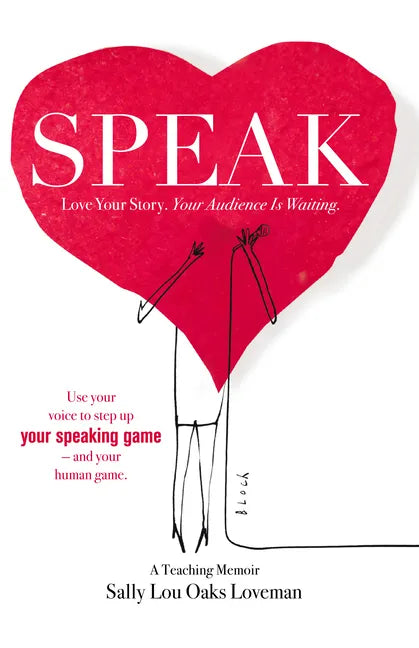 Speak: Love Your Story, Your Audience Is Waiting - Paperback