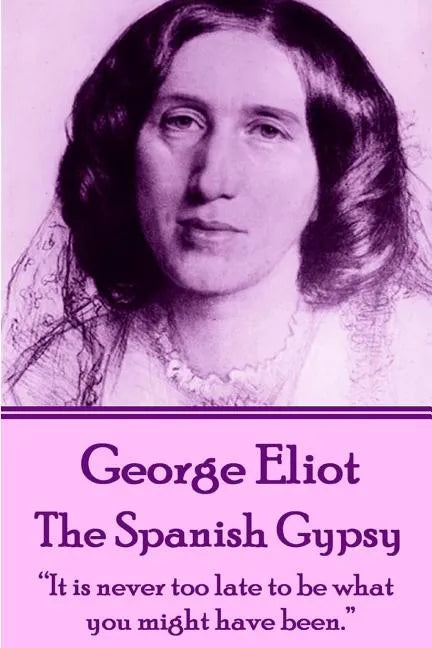 George Eliot - The Spanish Gypsy: 