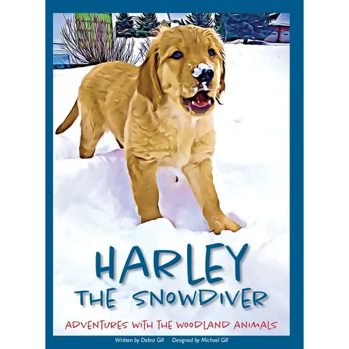 Harley the Snowdiver: Adventures with the Woodland Animals - Hardcover