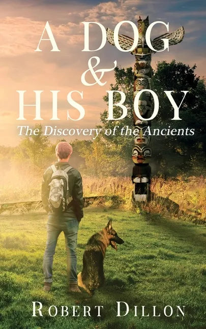 A Dog and His Boy: The Discovery of the Ancients - Paperback