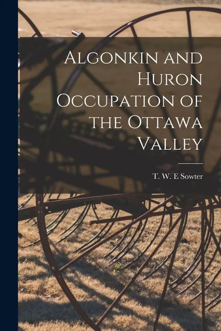 Algonkin and Huron Occupation of the Ottawa Valley - Paperback