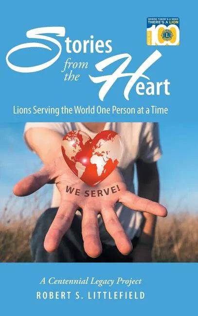 Stories from the Heart: Lions Serving the World One Person at a Time - Hardcover