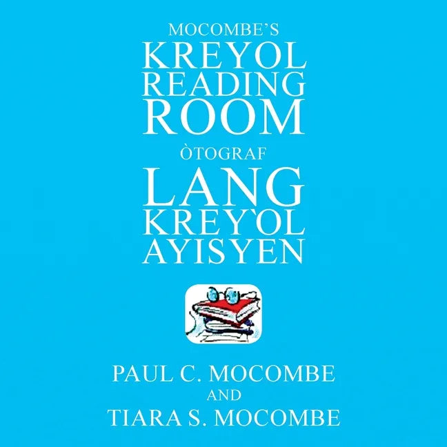 Mocombe's Kreyol Reading Room: Òtograf Lang Kreyl Ayisyen - Paperback