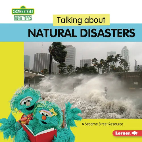 Talking about Natural Disasters: A Sesame Street (R) Resource - Library Binding