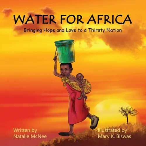 Water for Africa: Bringing Hope and Love to a Thirsty Nation - Paperback