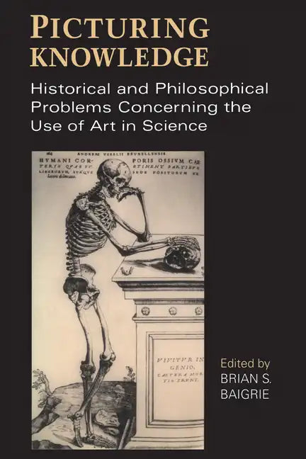 Picturing Knowledge: Historical and Philosophical Problems Concerning the Use of Art in Science - Paperback
