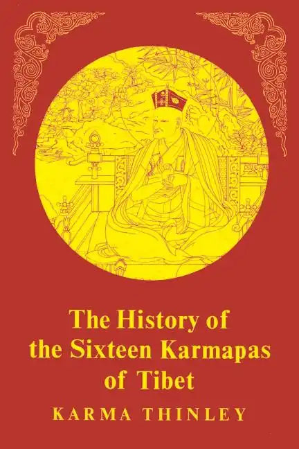 The History of the Sixteen Karmapas of Tibet - Paperback