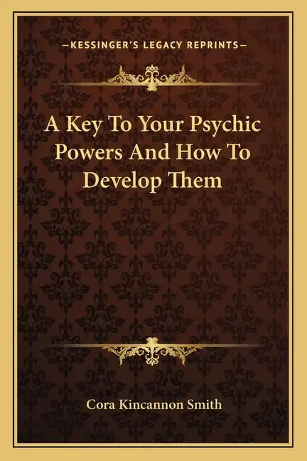 A Key to Your Psychic Powers and How to Develop Them - Paperback
