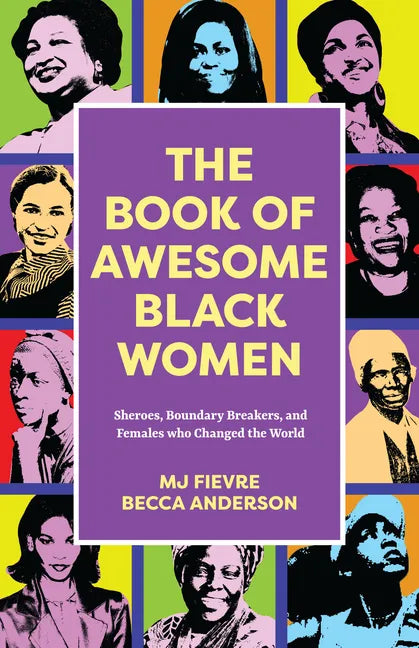 The Book of Awesome Black Women: Sheroes, Boundary Breakers, and Females Who Changed the World - Paperback