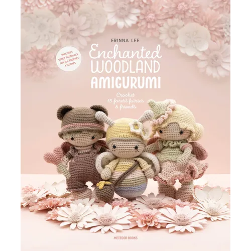 Enchanted Woodland Amigurumi: Crochet 15 Forest Fairies & Friends - Paperback