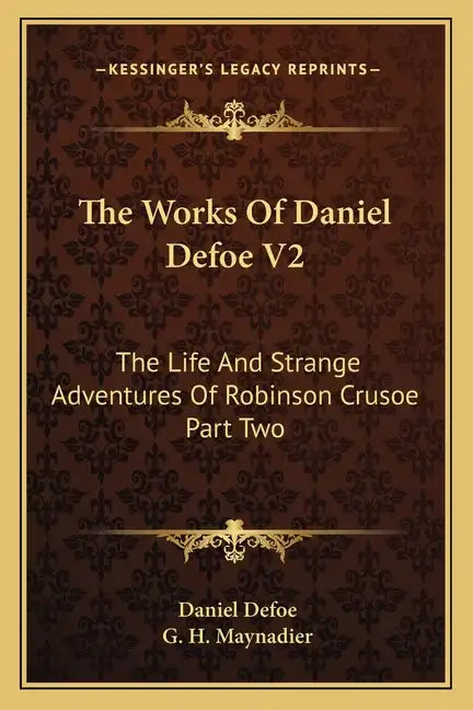 The Works of Daniel Defoe V2: The Life and Strange Adventures of Robinson Crusoe Part Two - Paperback