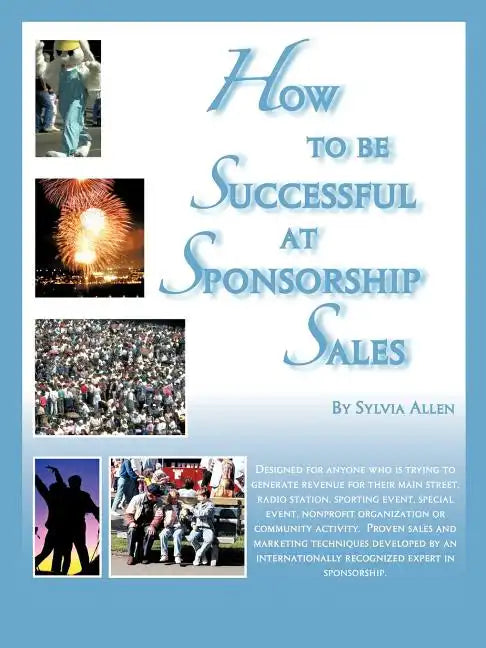 How to Be Successful at Sponsorship Sales - Paperback