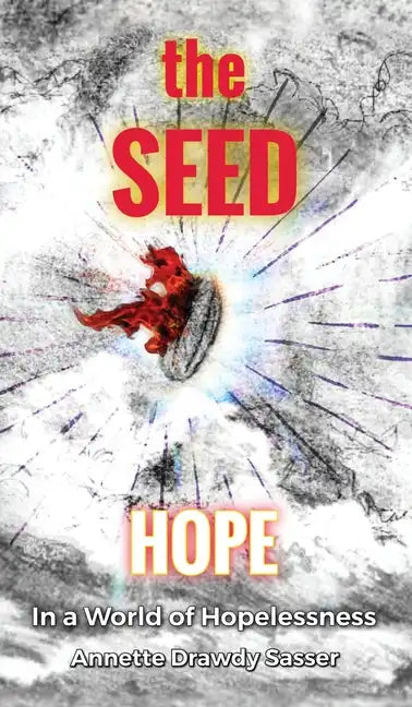The SEED: Hope In A World Of Hopelessness - Hardcover