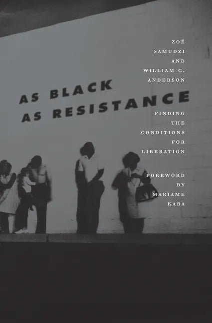 As Black as Resistance: Finding the Conditions for Liberation - Paperback