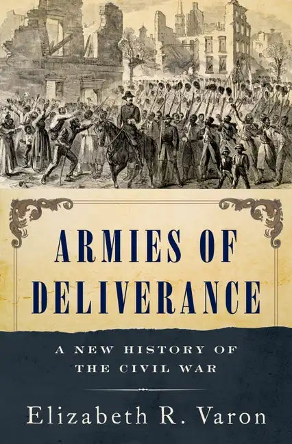 Armies of Deliverance: A New History of the Civil War - Hardcover