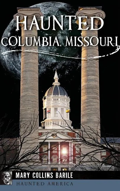 Haunted Columbia, Missouri - Hardcover