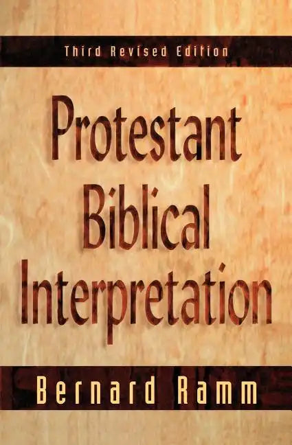Protestant Biblical Interpretation: A Textbook of Hermeneutics - Paperback
