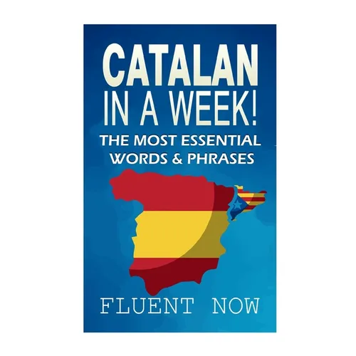 Catalan In a Week!: The Most Essential Words & Phrases - Paperback