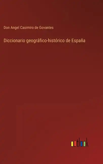 Diccionario geográfico-histórico de España - Hardcover