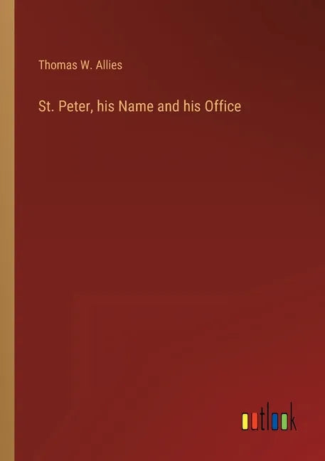 St. Peter, his Name and his Office - Paperback