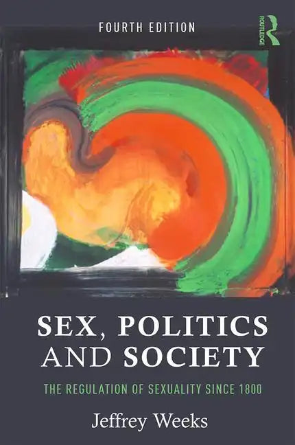 Sex, Politics and Society: The Regulation of Sexuality Since 1800 - Paperback