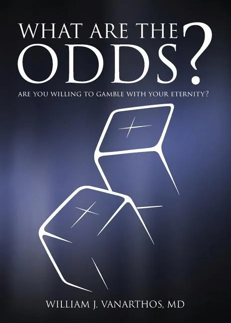 What Are The Odds?: Are You Willing To Gamble With Your Eternity? - Paperback