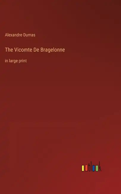 The Vicomte De Bragelonne: in large print - Hardcover