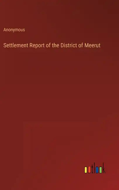 Settlement Report of the District of Meerut - Hardcover