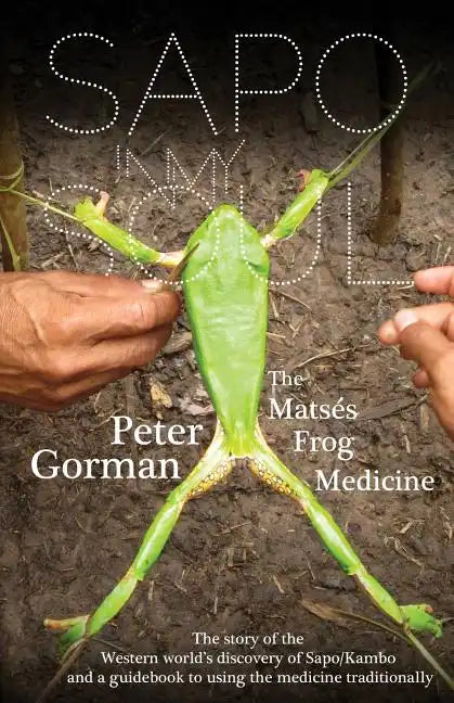 Sapo In My Soul: The Matsés Frog Medicine - Paperback