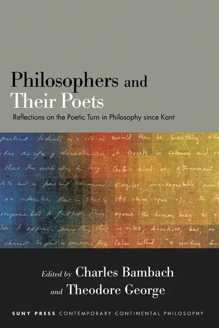 Philosophers and Their Poets: Reflections on the Poetic Turn in Philosophy since Kant - Paperback