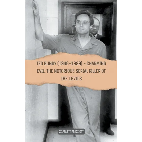 Ted Bundy (1946-1989) - Charming Evil: The Notorious Serial Killer of the 1970s - Paperback