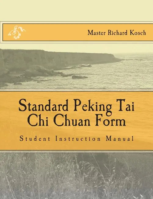 Standard Peking Tai Chi Chuan Form: : Students Instruction Manual - Paperback