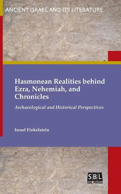 Hasmonean Realities behind Ezra, Nehemiah, and Chronicles - Hardcover