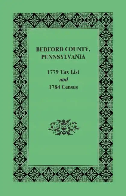 Bedford County 1779 Tax List and 1784 Census - Paperback