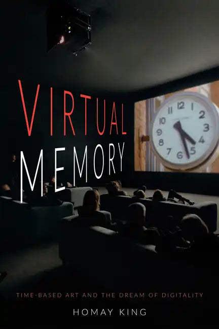 Virtual Memory: Time-Based Art and the Dream of Digitality - Paperback