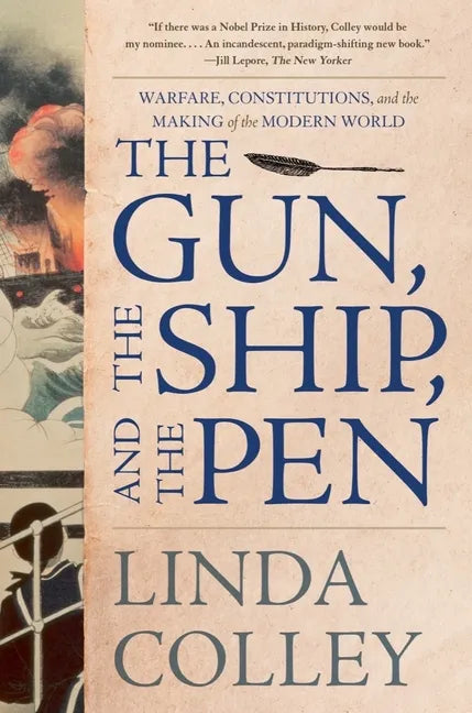 The Gun, the Ship, and the Pen: Warfare, Constitutions, and the Making of the Modern World - Paperback