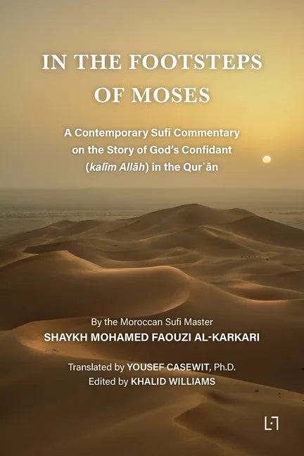 In the Footsteps of Moses: A Contemporary Sufi Commentary on the Story of God's Confidant (kalīm Allāh) in the Qurʾān - Paperback
