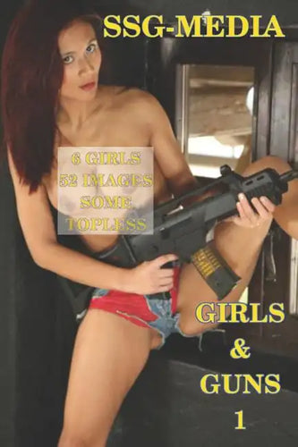 Girls and Guns 1: SSG Media - European Girls, some topless, with Guns and other Weapons - Paperback