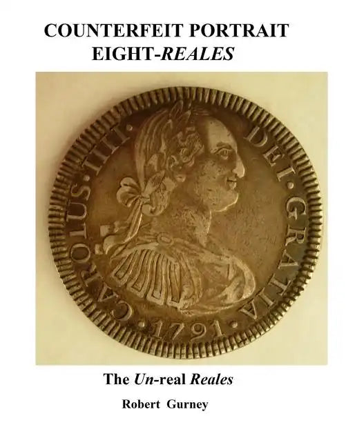 Counterfeit Portrait Eight-Reales: The Un-real Reales - Paperback