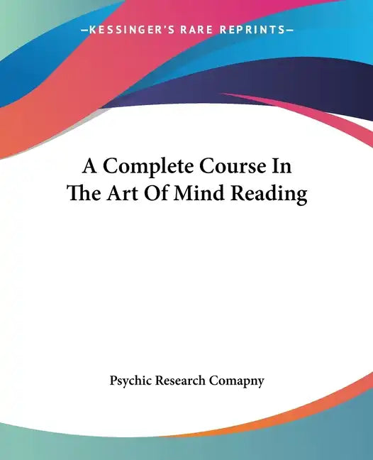 A Complete Course In The Art Of Mind Reading - Paperback