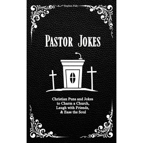 Pastor Jokes: Christian Puns and Jokes to Charm a Church, Laugh with Friends, & Ease the Soul - Hardcover