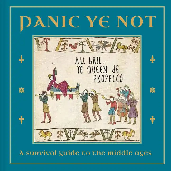 Panic Ye Not: A Survival Guide to the Middle Ages - Hardcover